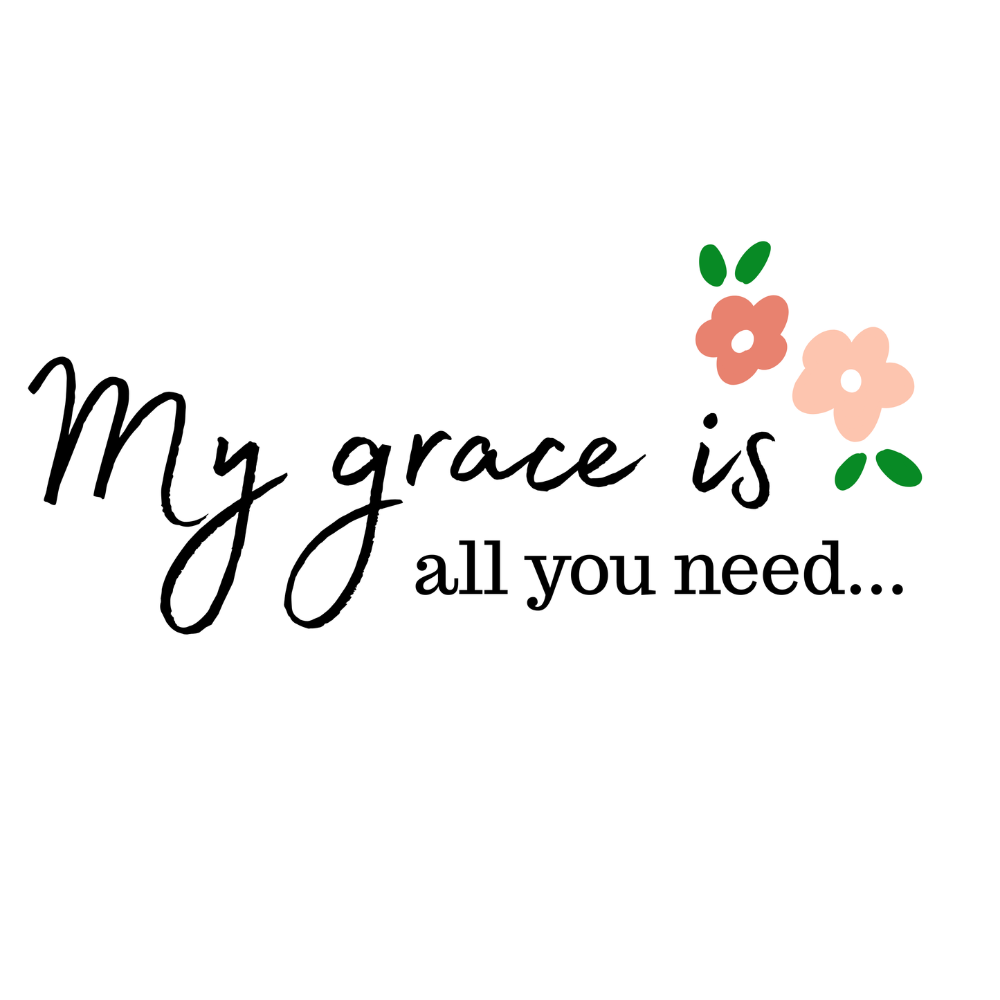My Grace is All You Need