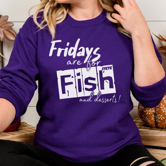 Fridays are for Fish and Dessert (IYKYK) (Long Sleeve Options)