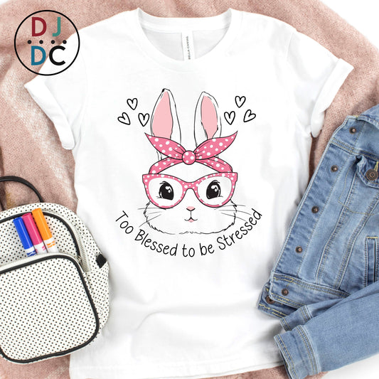 Too Blessed to Be Stressed (Bunny)