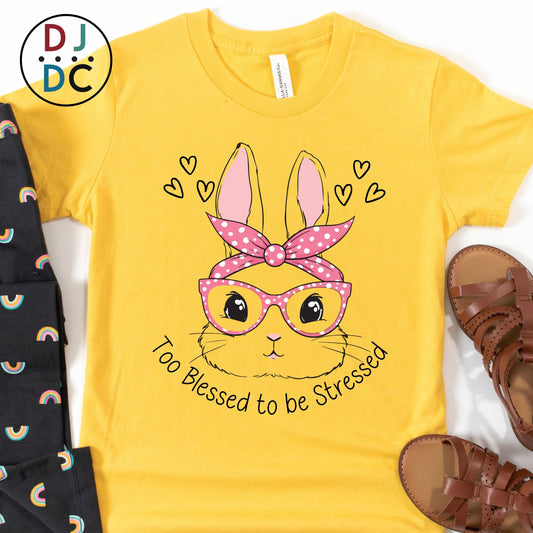 Too Blessed to Be Stressed (Bunny)