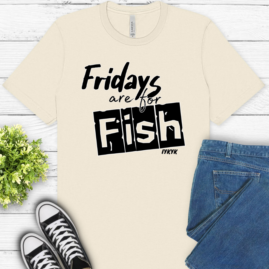 Fridays are for Fish (IYKYK)