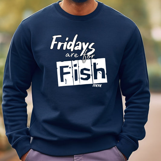 Fridays are for Fish (IYKYK) (Long Sleeve Options)