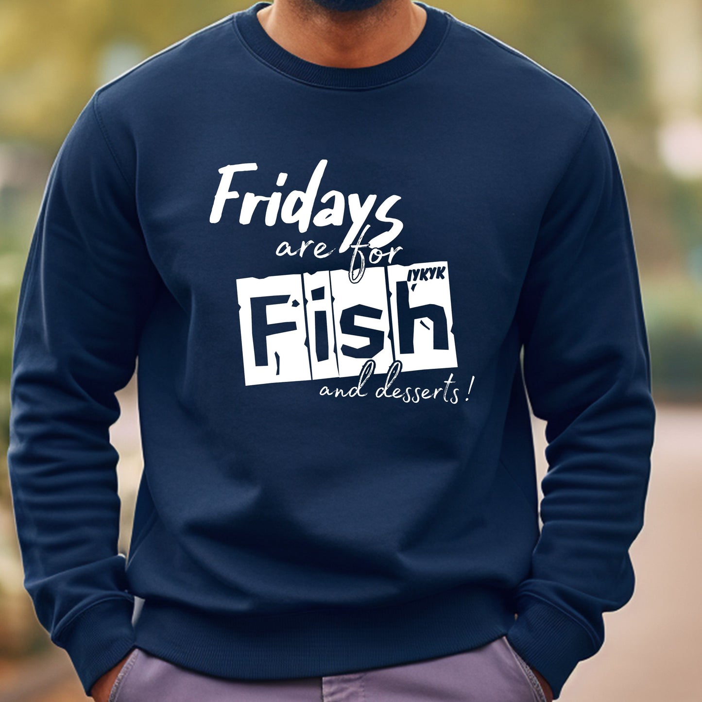 Fridays are for Fish and Dessert (IYKYK) (Long Sleeve Options)