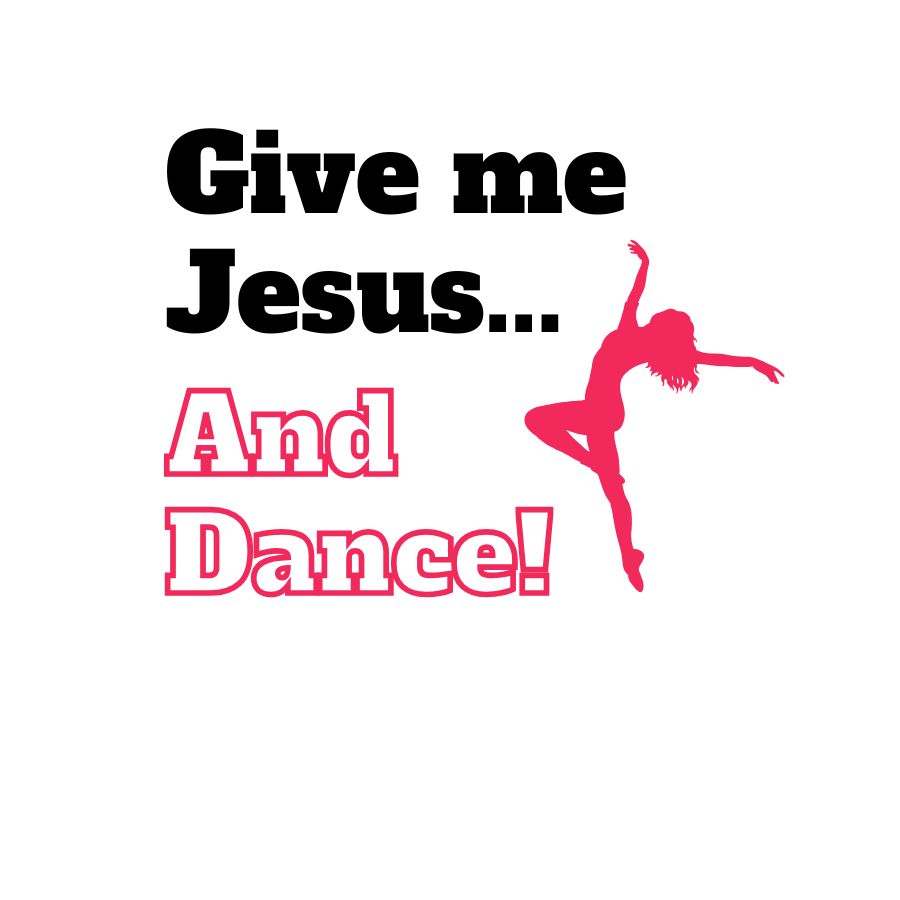 Give Me Jesus & Dance