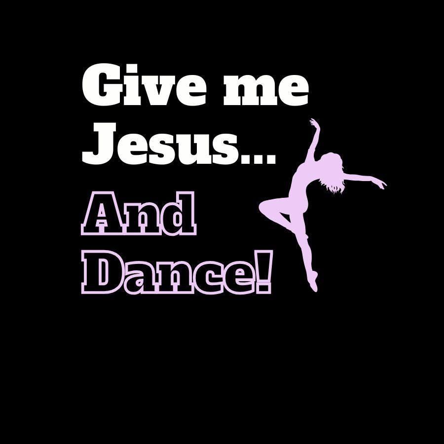 Give Me Jesus & Dance